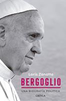   Bergoglio. Una biograf&iacute;a pol&iacute;tica