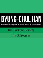   Byung-Chul Han : Eine Einf&uuml;hrung und Synthese zweier Schl&uuml;sselwerke