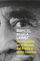   Un novelista en el Museo del Prado y otros cuentos (Cuentos completos 2)