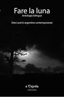   Fare la luna. Antologia bilingue