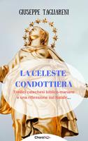   La celeste condottiera. Tredici catechesi biblico-mariane e una riflessione sul Natale...