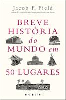   Breve História do Mundo em 50 Lugares