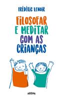   Filosofar e meditar com as crian&ccedil;as