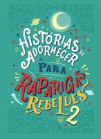   Histórias de adormecer para raparigas rebeldes - volume 2 (Raparigas Rebeldes)