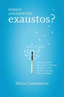   Porque Andamos T&atilde;o Exaustos?