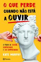   O Que Perde quando não Está a Ouvir