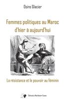   Femmes politiques au Maroc d'hier à aujourd'hui: La résistance et le pouvoir au féminin