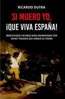 Si muero yo, ¡Que viva España!