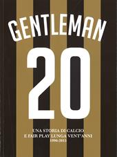 Gentleman 20. Una storia di calcio e Fair Play lunga vent'anni 1996-2015