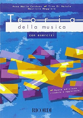 TEORIA DELLA MUSICA CON ESERCIZI - CORDUAS ANNA MARIA, DI NATALE TINA, MAGGIORE MAURIZIO - Libro | Libraccio.it