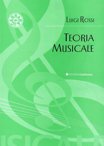 TEORIA MUSICALE - ROSSI LUIGI - Libro | Libraccio.it