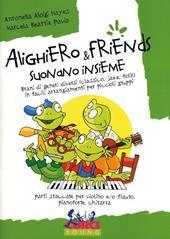 Alighiero & friends suonano insieme. Brani di genere classico, jazz, folk, in facili arrangiamenti per piccoli gruppi. Per flauto, pianoforte e chitarra. Spartito