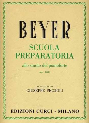 Scuola preparatoria allo studio del pianoforte op. 101 - Ferdinand Beyer - Libro Curci 2010 | Libraccio.it