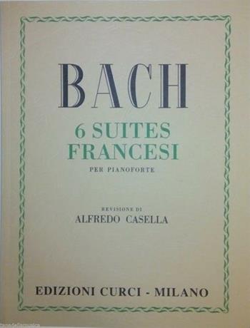 6 suites francesi per pianoforte - Johann Sebastian Bach - Libro Curci 2015 | Libraccio.it