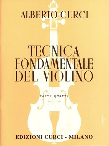 Tecnica fondamentale violino - Alberto Curci - Libro Curci 2010 | Libraccio.it