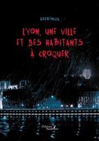   Lyon, une ville et des habitants &agrave; croquer