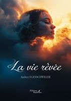   La vie r&ecirc;v&eacute;e