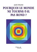   Pourquoi le monde ne tourne-t-il pas rond ?