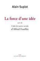   La force d'une id&eacute;e suivi de L'id&eacute;e de justice sociale d'Alfred Fouill&eacute;