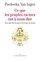 Ce que les peuples racines ont à nous dire