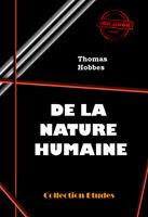   De la nature humaine. Essai pour introduire la méthode expérimentale de raisonnement dans les sujets moraux [édition intégrale revue et mise à jour]