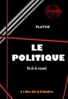   Le politique ou de la royauté [édition intégrale revue et mise à jour]