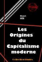   Les origines du capitalisme moderne [édition intégrale revue et mise à jour]