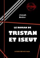   Le roman de Tristan et Iseut [édition intégrale revue et mise à jour]