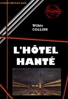   L&rsquo;h&ocirc;tel hant&eacute; [&eacute;dition int&eacute;grale revue et mise &agrave; jour]