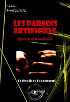   Les paradis artificiels. Opium et haschisch [édition intégrale revue et mise à jour]