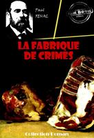   La fabrique de crimes [édition intégrale revue et mise à jour]