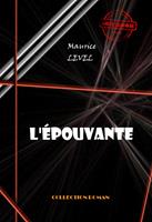   L'Epouvante [&eacute;dition int&eacute;grale revue et mise &agrave; jour]