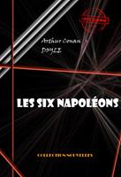   Les six Napoléons [édition intégrale illustrée, revue et mise à jour]