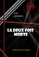   La deux fois morte (magie passionnelle) [édition intégrale revue et mise à jour]