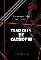   Star ou Psi de Cassiop&eacute;e [&eacute;dition int&eacute;grale revue et mise &agrave; jour]