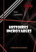   Histoires incroyables [édition intégrale revue et mise à jour]