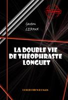   La double vie de Théophraste Longuet [édition intégrale revue et mise à jour]