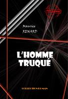   L’homme truqué [édition intégrale revue et mise à jour]