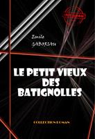   Le petit vieux des Batignolles [édition intégrale revue et mise à jour]