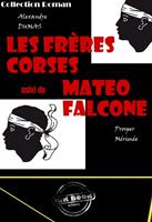   Les frères corses – suivi de Matéo Falcone (avec Illustrations) [édition intégrale revue et mise à jour]