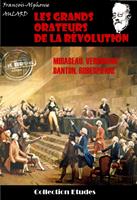   Les grands orateurs de la Révolution : Mirabeau, Vergniaud, Danton, Robespierre [édition intégrale revue et mise à jour]