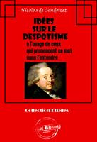   Idées sur le despotisme à l’usage de ceux qui prononcent ce mot sans l’entendre [édition intégrale revue et mise à jour]