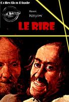   Le rire : essai sur la signification du comique [édition intégrale revue et mise à jour]