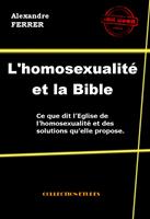   L’homosexualité et la Bible - Ce que dit l’Eglise de l’homosexualité et des solutions qu’elle propose [édition intégrale revue et mise à jour]