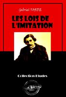   Les lois de l'imitation [édition intégrale revue et mise à jour]