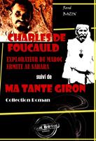   Charles de Foucauld : explorateur du Maroc, ermite au Sahara (suivi de Ma tante Giron) [édition intégrale revue et mise à jour]