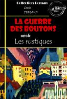   La guerre des boutons (suivi de Les rustiques) [édition intégrale revue et mise à jour]