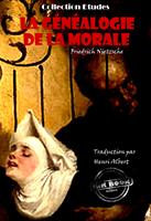   La généalogie de la morale. Traduit de l'allemand par Henri Albert. Pour servir de complément à un récent ouvrage: "Par delà le Bien et le Mal" et en accentuer la portée [édition intégrale revue et mise à jour]?