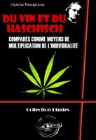   Du vin et du haschich comparés comme moyens de multiplication de l’individualité [édition intégrale revue et mise à jour]