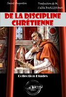   De la discipline chrétienne [édition intégrale revue et mise à jour]